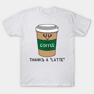 Thanks a LATTE T-Shirt